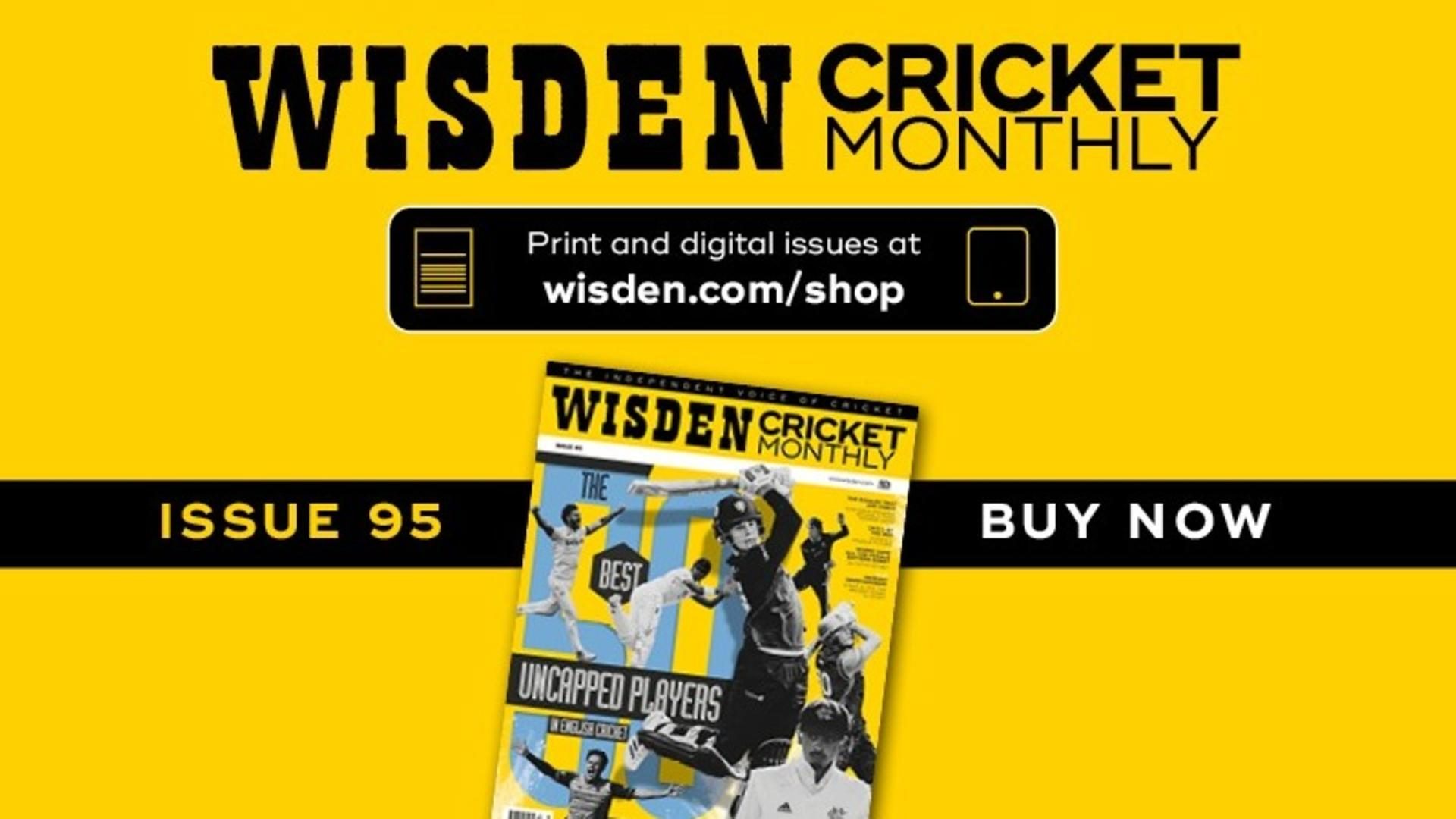 Wisden Cricket Monthly Edisi 95 – 50 Pemain Terbaik yang Belum Berperan Di Inggris