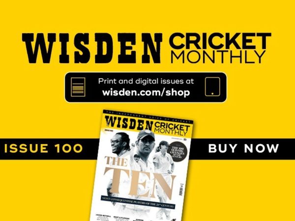 wisden-cricket-monthly-issue-100.Click to read full article.