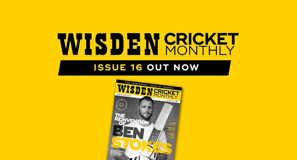 Wisden Cricket Monthly issue 16: The reinvention of Ben Stokes