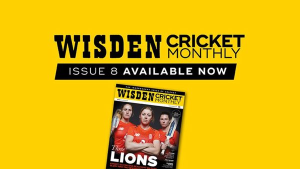 wisden-cricket-monthly-issue-8-knight-sciver-and-beaumont-on-guts-glory-and-the-gender-pay-gap.Click to read full article.