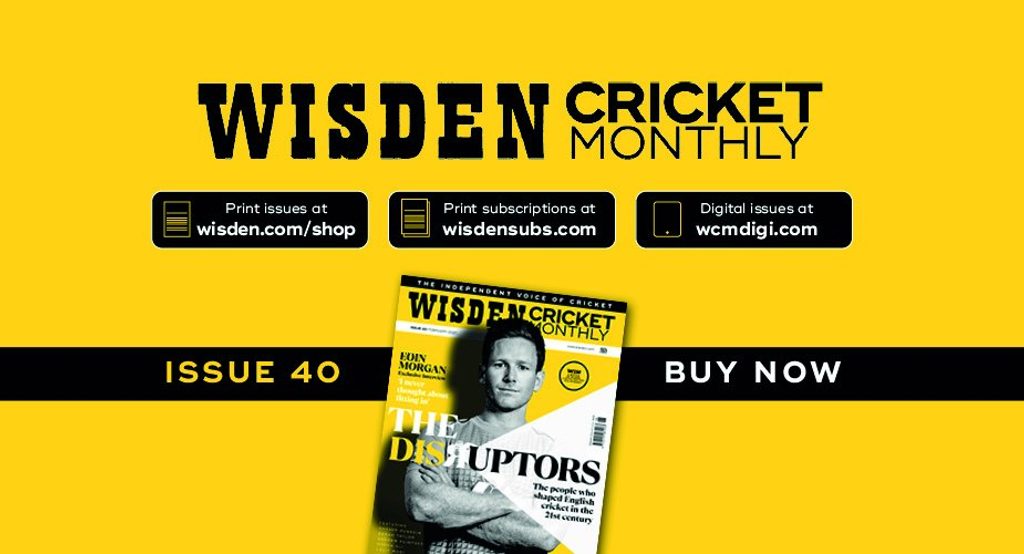 Wisden Cricket Monthly issue 40: The Disruptors